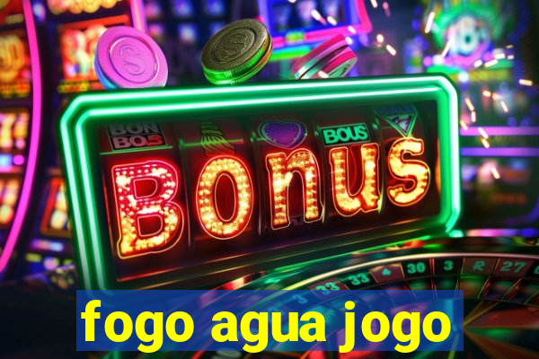 fogo agua jogo